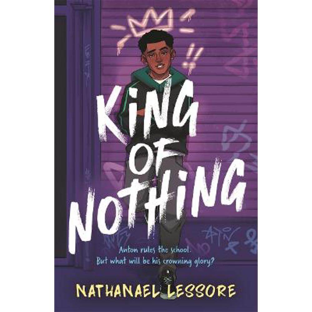 King of Nothing: A hilarious and heartwarming teen comedy! (Paperback) - Nathanael Lessore